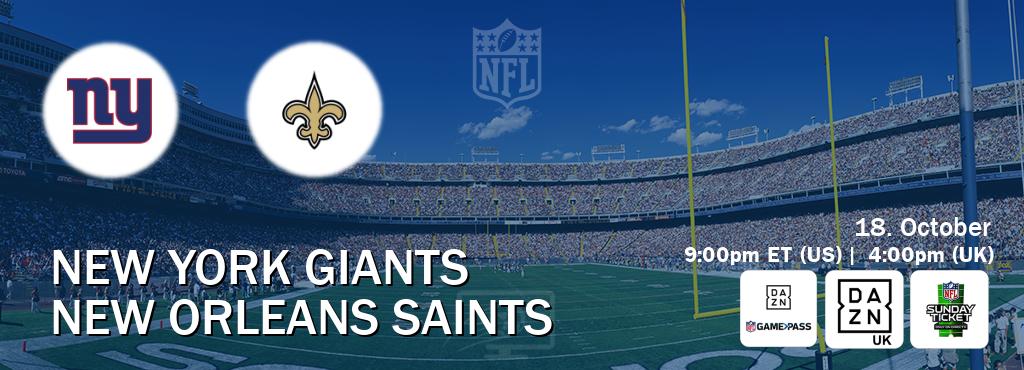 You can watch game live between New York Giants and New Orleans Saints on DAZN NFL Game Pass, DAZN UK(UK), NFL Sunday Ticket(US). You can watch game live between New York Giants and New Orleans Saints on DAZN NFL Game Pass, DAZN UK(UK), NFL Sunday Ticket(US).