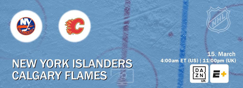 You can watch game live between New York Islanders and Calgary Flames on DAZN UK(UK) and ESPN+(US).