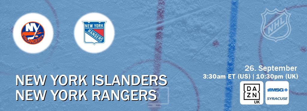 You can watch game live between New York Islanders and New York Rangers on DAZN UK(UK) and MSG Plus Syracuse(US).