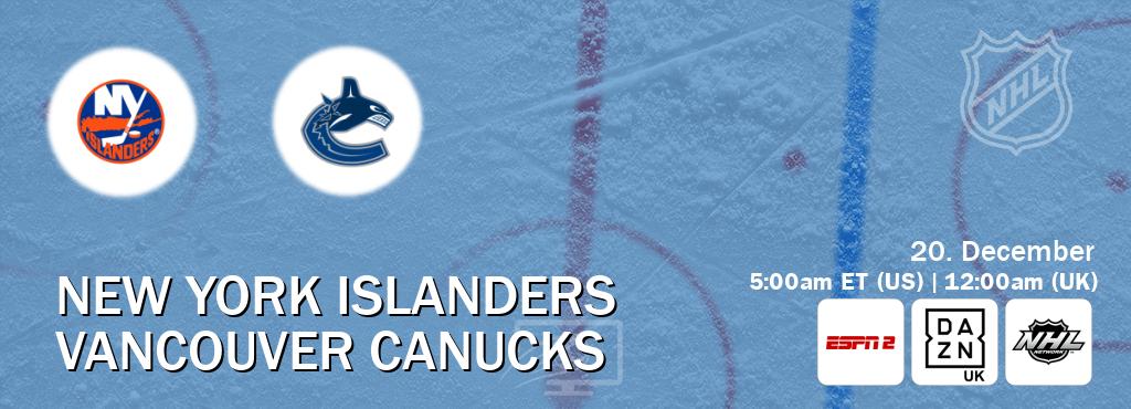 You can watch game live between New York Islanders and Vancouver Canucks on ESPN2(AU), DAZN UK(UK), NHL Network(US).