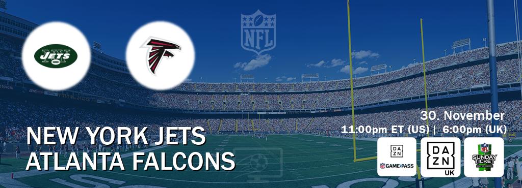 You can watch game live between New York Jets and Atlanta Falcons on DAZN NFL Game Pass, DAZN UK(UK), NFL Sunday Ticket(US). You can watch game live between New York Jets and Atlanta Falcons on DAZN NFL Game Pass, DAZN UK(UK), NFL Sunday Ticket(US).
