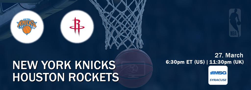 You can watch game live between New York Knicks and Houston Rockets on MSG Syracuse.