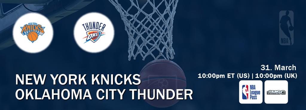 You can watch game live between New York Knicks and Oklahoma City Thunder on NBA League Pass and MSG(US).