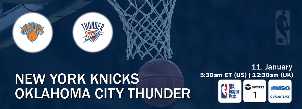 You can watch game live between New York Knicks and Oklahoma City Thunder on NBA League Pass, TNT Sports 1(UK), MSG Syracuse(US).