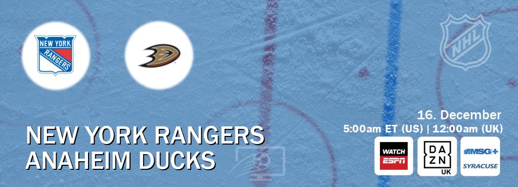 You can watch game live between New York Rangers and Anaheim Ducks on WatchESPN(AU), DAZN UK(UK), MSG Plus Syracuse(US).