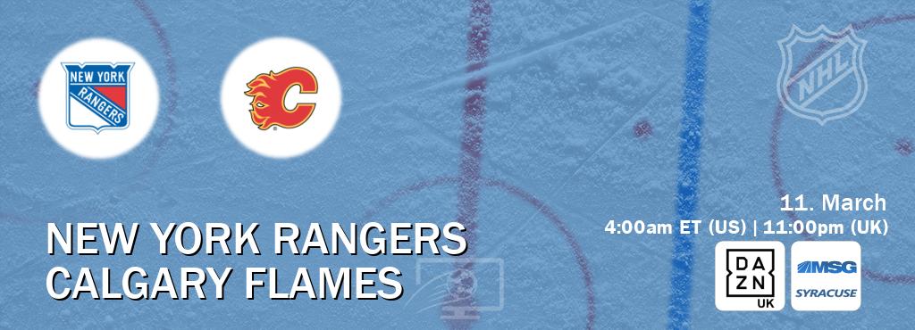 You can watch game live between New York Rangers and Calgary Flames on DAZN UK(UK) and MSG Syracuse(US).
