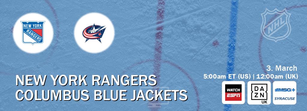 You can watch game live between New York Rangers and Columbus Blue Jackets on WatchESPN(AU), DAZN UK(UK), MSG Plus Syracuse(US).
