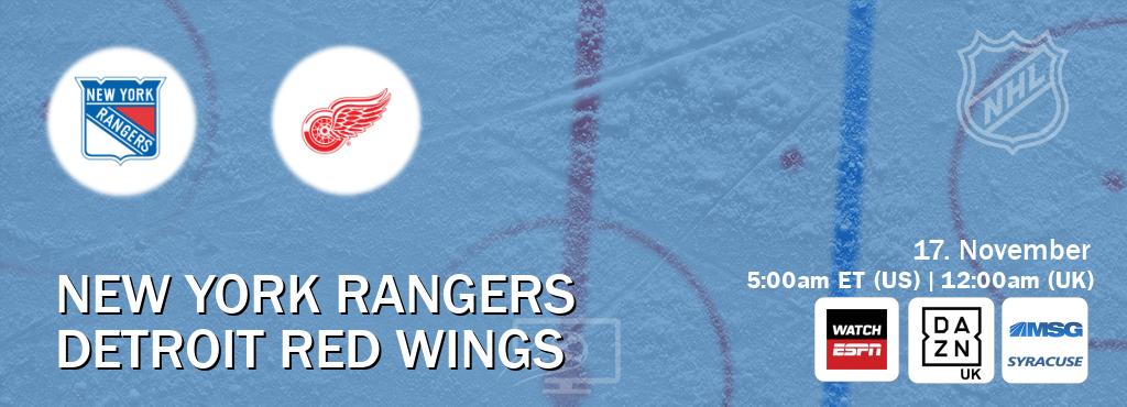 You can watch game live between New York Rangers and Detroit Red Wings on WatchESPN(AU), DAZN UK(UK), MSG Syracuse(US). You can watch game live between New York Rangers and Detroit Red Wings on WatchESPN(AU), DAZN UK(UK), MSG Syracuse(US).