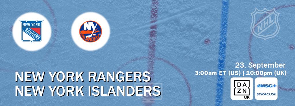 You can watch game live between New York Rangers and New York Islanders on DAZN UK(UK) and MSG Plus Syracuse(US). You can watch game live between New York Rangers and New York Islanders on DAZN UK(UK) and MSG Plus Syracuse(US).