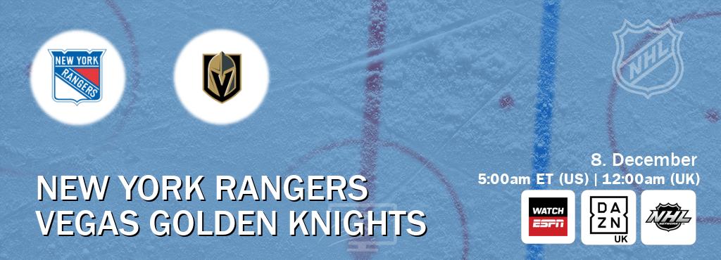 You can watch game live between New York Rangers and Vegas Golden Knights on WatchESPN(AU), DAZN UK(UK), NHL Network(US).