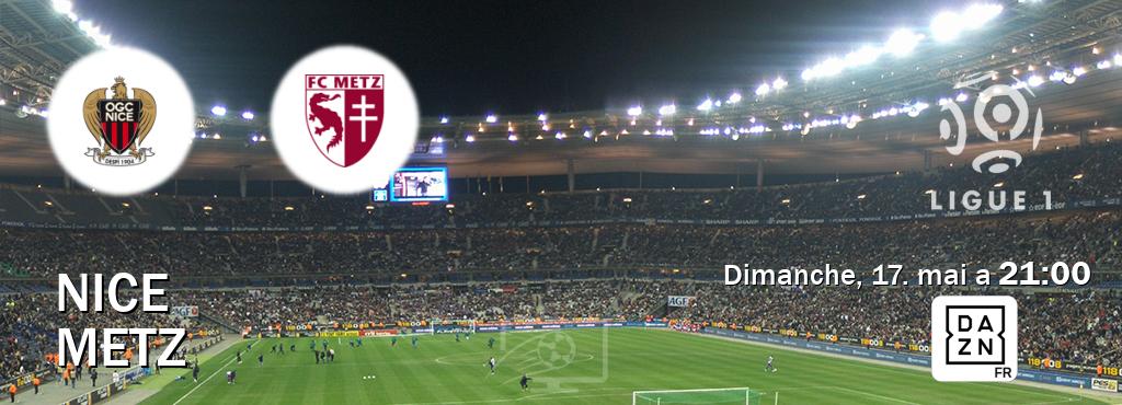 Match entre Nice et Metz en direct à la DAZN (dimanche, 17. mai a  21:00).