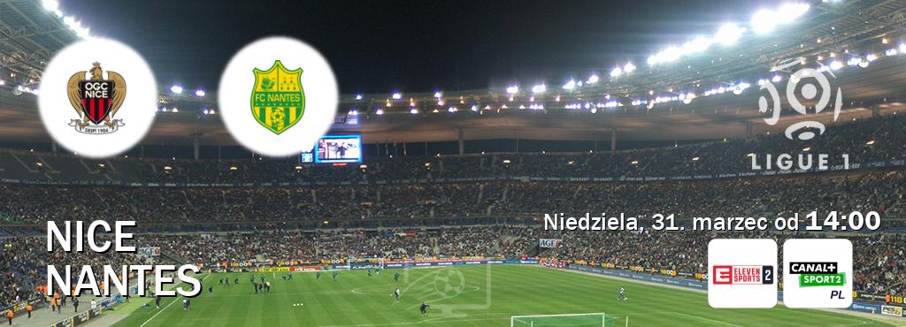Gra między Nice i Nantes transmisja na żywo w Eleven Sports 2 i CANAL+ Sport 2 (niedziela, 31. marzec od  14:00).