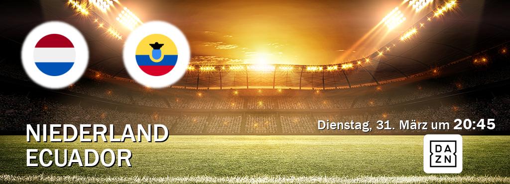Das Spiel zwischen Niederland und Ecuador wird am Dienstag, 31. März um  20:45, live vom DAZN übertragen.