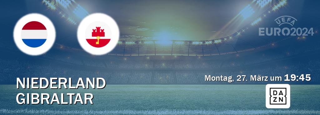 Das Spiel zwischen Niederland und Gibraltar wird am Montag, 27. März um  19:45, live vom DAZN übertragen.