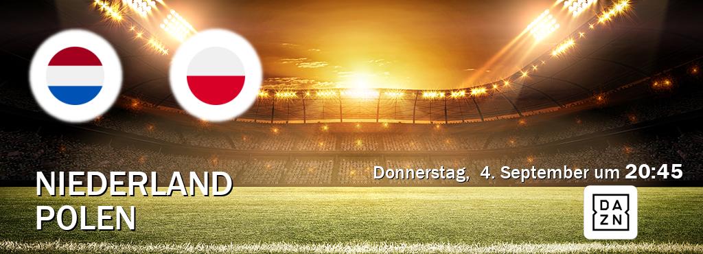 Das Spiel zwischen Niederland und Polen wird am Donnerstag,  4. September um  20:45, live vom DAZN übertragen.