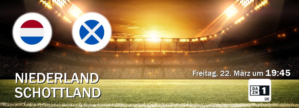 Das Spiel zwischen Niederland und Schottland wird am Freitag, 22. März um  19:45, live vom DAZN 1 Deutschland übertragen.