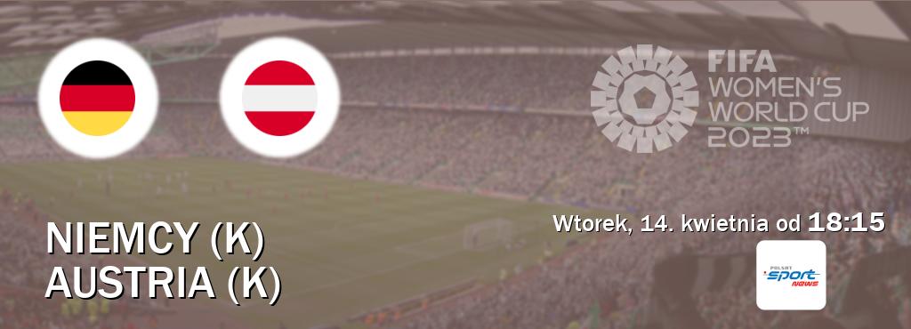 Gra między Niemcy (K) i Austria (K) transmisja na żywo w Polsat Sport News (wtorek, 14. kwietnia od  18:15).