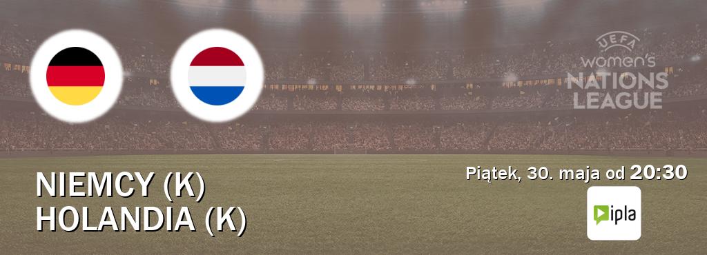 Gra między Niemcy (K) i Holandia (K) transmisja na żywo w IPLA (piątek, 30. maja od 20:30). Gra między Niemcy (K) i Holandia (K) transmisja na żywo w IPLA (piątek, 30. maja od 20:30).