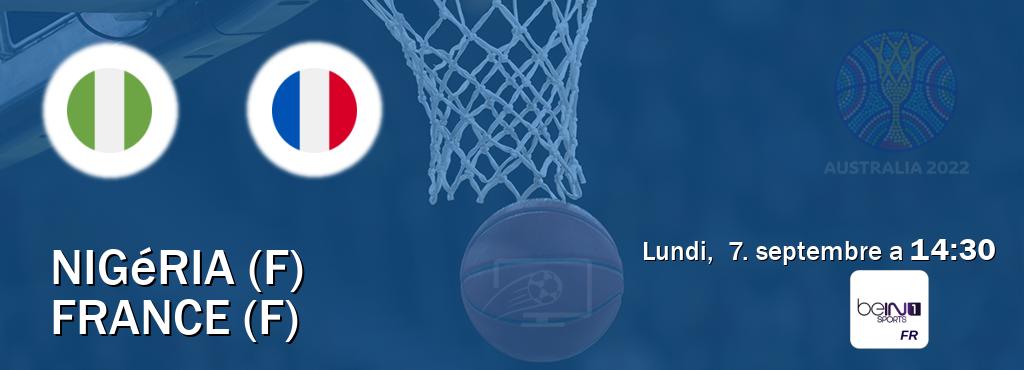 Match entre Nigéria (F) et France (F) en direct à la beIN Sports 1 (lundi, 7. septembre a 14:30). Match entre Nigéria (F) et France (F) en direct à la beIN Sports 1 (lundi, 7. septembre a 14:30).