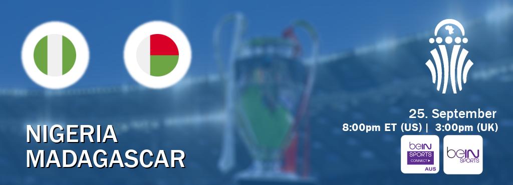 You can watch game live between Nigeria and Madagascar on beIN Sports Connect(AU) and beIN SPORTS USA(US).