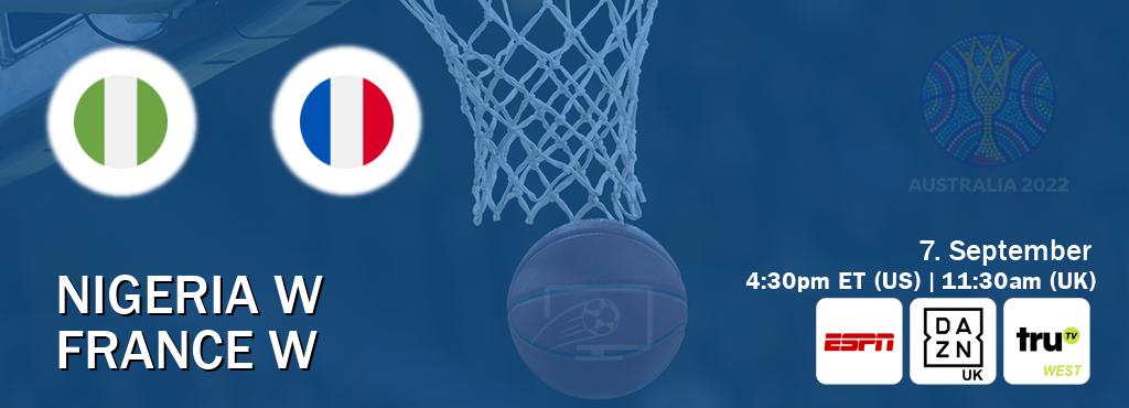 You can watch game live between Nigeria W and France W on ESPN(AU), DAZN UK(UK), truTV West(US).