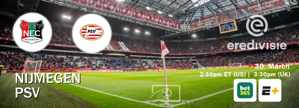 You can watch game live between Nijmegen and PSV on bet365(UK) and ESPN+(US).