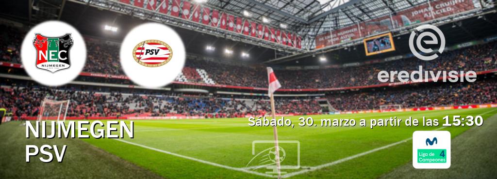 El partido entre Nijmegen y PSV será retransmitido por Movistar Liga de Campeones 4 (sábado, 30. marzo a partir de las  15:30).