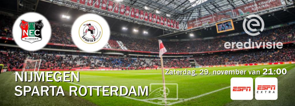 Wedstrijd tussen Nijmegen en Sparta Rotterdam live op tv bij ESPN 1, ESPN Extra (zaterdag, 29. november van 21:00). Wedstrijd tussen Nijmegen en Sparta Rotterdam live op tv bij ESPN 1, ESPN Extra (zaterdag, 29. november van 21:00).