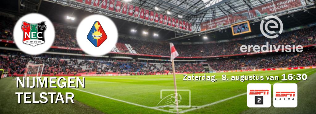 Wedstrijd tussen Nijmegen en Telstar live op tv bij ESPN 2, ESPN Extra (zaterdag, 8. augustus van 16:30). Wedstrijd tussen Nijmegen en Telstar live op tv bij ESPN 2, ESPN Extra (zaterdag, 8. augustus van 16:30).