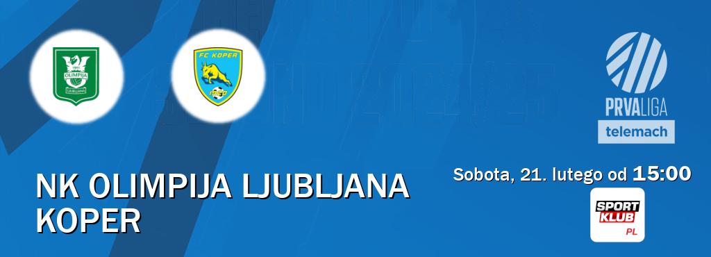 Gra między NK Olimpija Ljubljana i Koper transmisja na żywo w Sportklub (sobota, 21. lutego od  15:00).