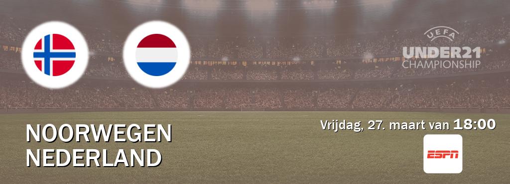 Wedstrijd tussen Noorwegen U21 en Nederland U21 live op tv bij ESPN 1 (vrijdag, 27. maart van  18:00).