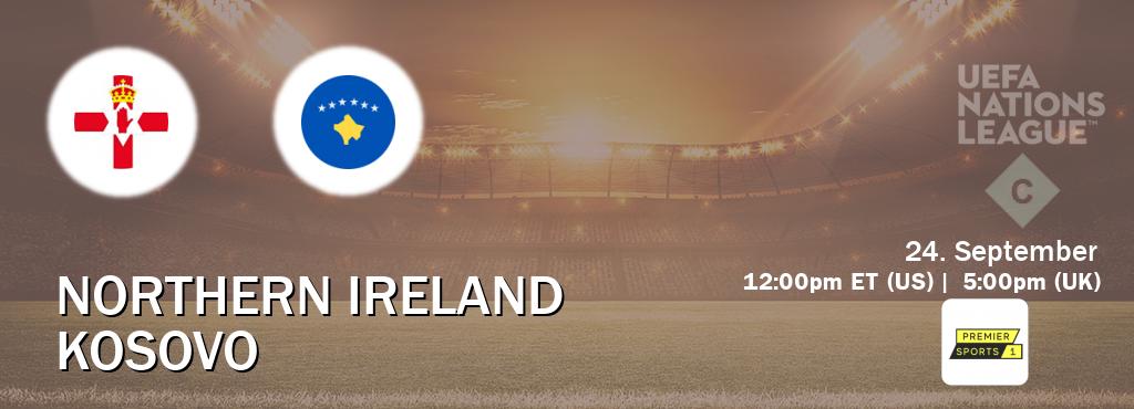 You can watch game live between Northern Ireland and Kosovo on Premier Sports.