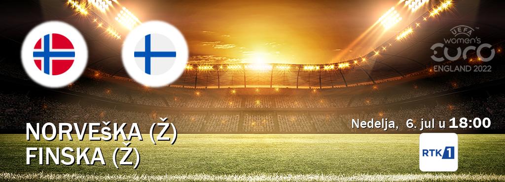 Izravni prijenos utakmice Norveška (Ž) i Finska (Ž) pratite uživo na RTK 1 (nedelja,  6. jul u  18:00).