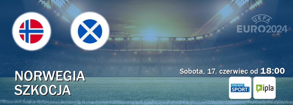 Gra między Norwegia i Szkocja transmisja na żywo w Polsat Sport i IPLA (sobota, 17. czerwiec od  18:00).