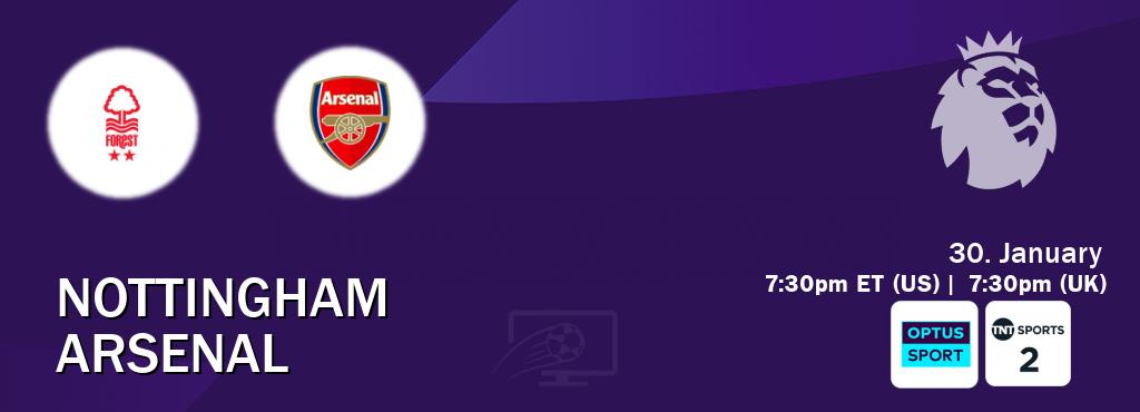 You can watch game live between Nottingham and Arsenal on Optus sport(AU) and TNT Sports 2(UK).