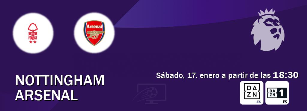 El partido entre Nottingham y Arsenal será retransmitido por DAZN España y DAZN 1 (sábado, 17. enero a partir de las  18:30).