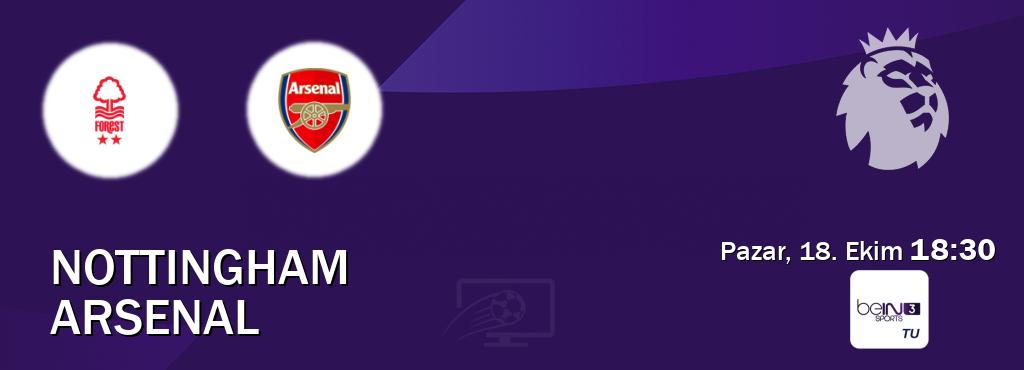 Karşılaşma Nottingham - Arsenal beIN SPORTS 3'den canlı yayınlanacak (Pazar, 18. Ekim  18:30).