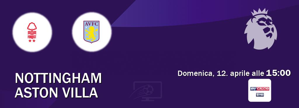 Il match Nottingham - Aston Villa sarà trasmesso in diretta TV su Sky Sport 258 (ore 15:00)
