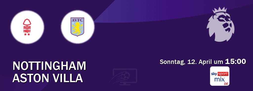 Das Spiel zwischen Nottingham und Aston Villa wird am Sonntag, 12. April um  15:00, live vom Sky Sport Mix übertragen.