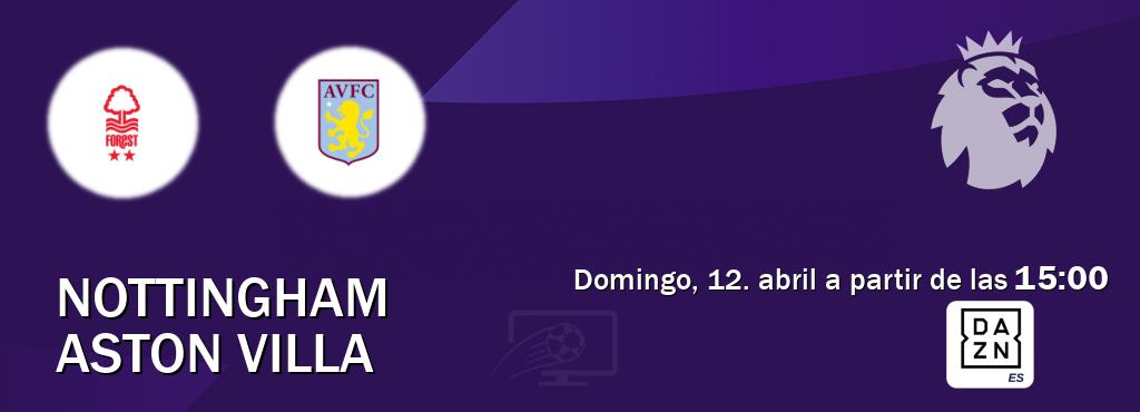 El partido entre Nottingham y Aston Villa será retransmitido por DAZN España (domingo, 12. abril a partir de las  15:00).