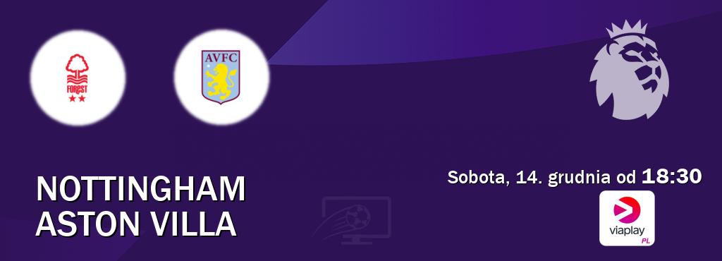 Gra między Nottingham i Aston Villa transmisja na żywo w Viaplay Polska (sobota, 14. grudnia od  18:30).