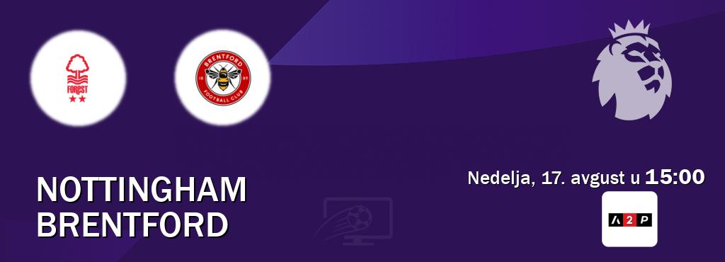 Izravni prijenos utakmice Nottingham i Brentford pratite uživo na Arena Premium 2 (nedelja, 17. avgust u 15:00). Izravni prijenos utakmice Nottingham i Brentford pratite uživo na Arena Premium 2 (nedelja, 17. avgust u 15:00).