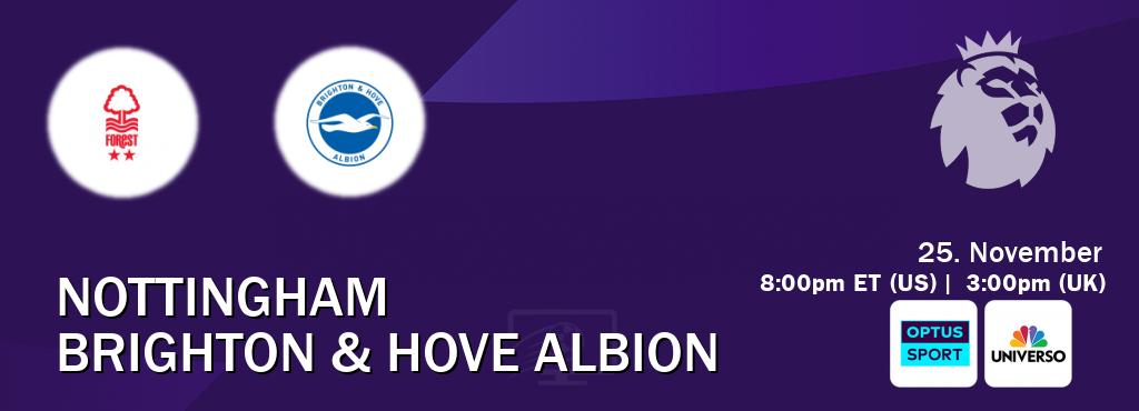 You can watch game live between Nottingham and Brighton & Hove Albion on Optus sport(AU) and UNIVERSO(US).