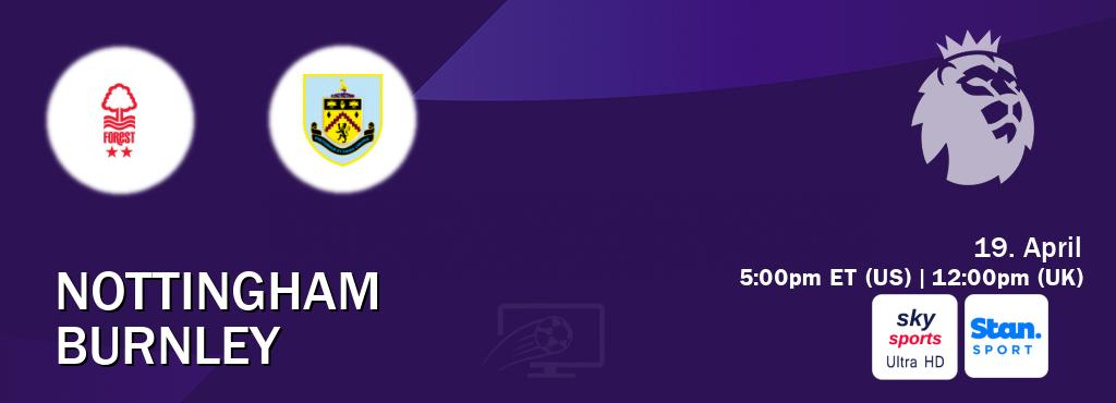 You can watch game live between Nottingham and Burnley on Sky Sports Ultra HD(UK) and Stan Sport(AU).