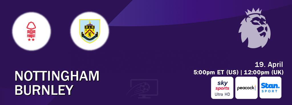 You can watch game live between Nottingham and Burnley on Sky Sports Ultra HD(UK), Peacock(US), Stan Sport(AU).