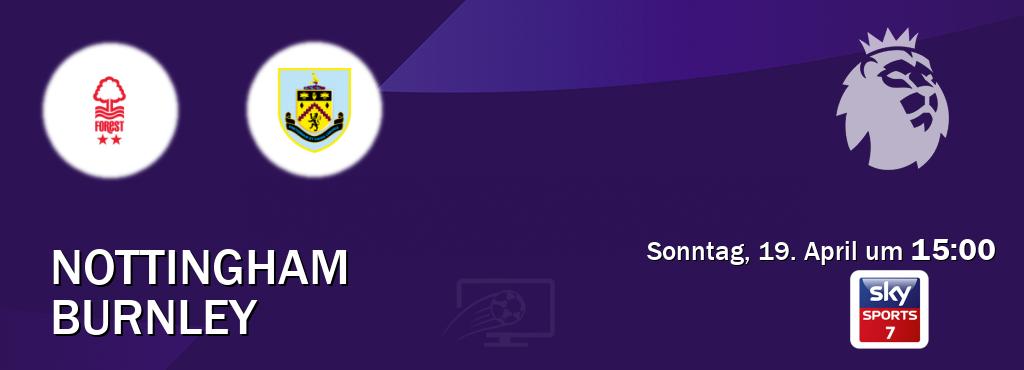 Das Spiel zwischen Nottingham und Burnley wird am Sonntag, 19. April um  15:00, live vom Sky Sport 7 übertragen.