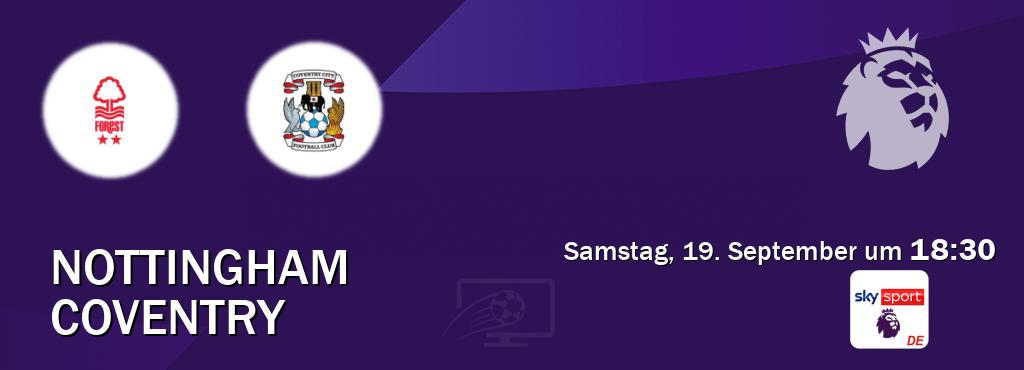 Das Spiel zwischen Nottingham und Coventry wird am Samstag, 19. September um 18:30, live vom Sky Sport Premier League übertragen. Das Spiel zwischen Nottingham und Coventry wird am Samstag, 19. September um 18:30, live vom Sky Sport Premier League übertragen.