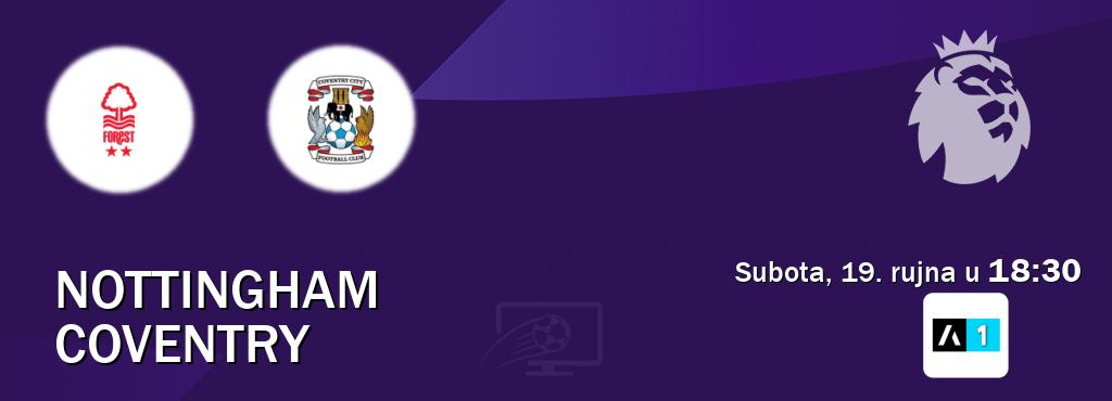 Izravni prijenos utakmice Nottingham i Coventry pratite uživo na Arena Sport 1 (subota, 19. rujna u  18:30).