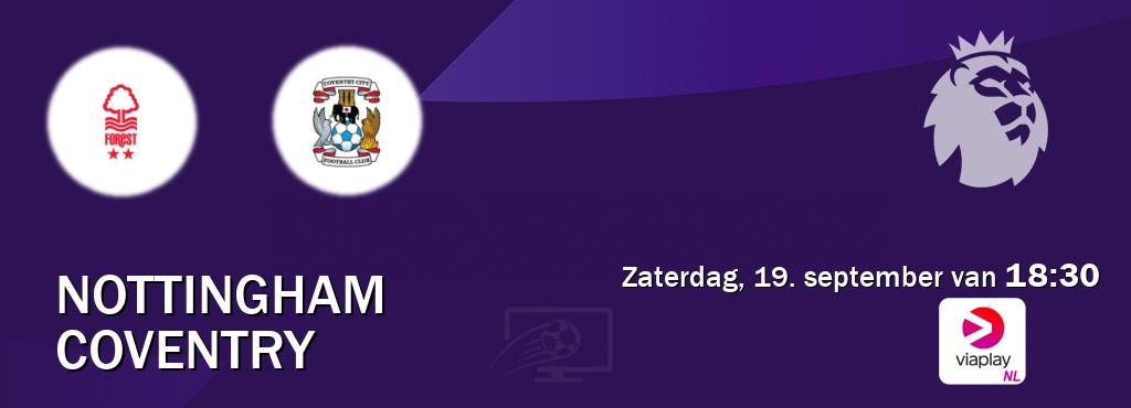 Wedstrijd tussen Nottingham en Coventry live op tv bij Viaplay Nederland (zaterdag, 19. september van 18:30). Wedstrijd tussen Nottingham en Coventry live op tv bij Viaplay Nederland (zaterdag, 19. september van 18:30).