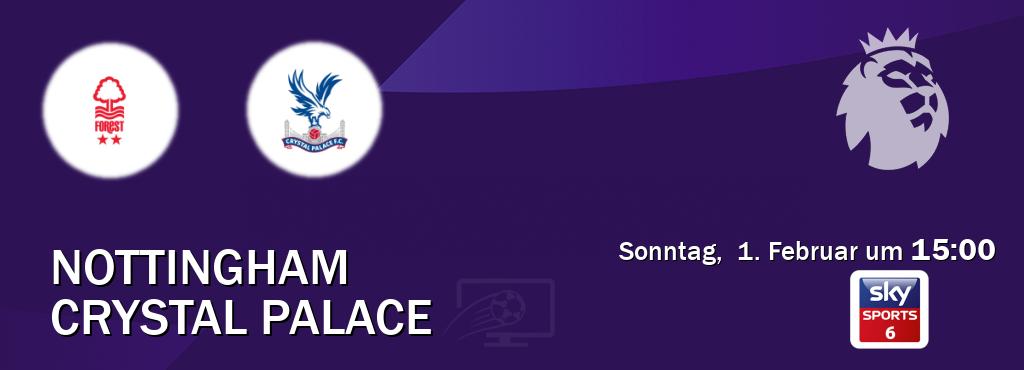Das Spiel zwischen Nottingham und Crystal Palace wird am Sonntag,  1. Februar um  15:00, live vom Sky Sport 6 übertragen.